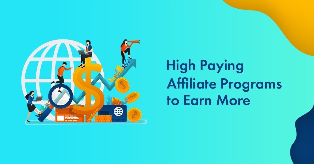 21 High Paying Affiliate Programs to Monetize Your Site 2021