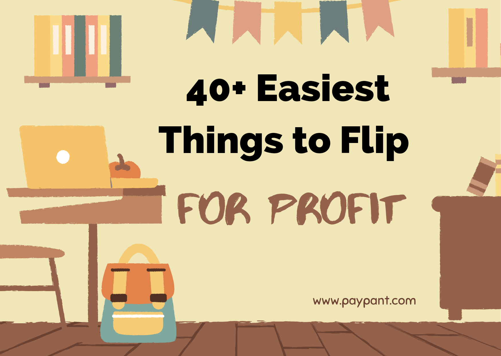 40+ easiest thing to flip for profit www.paypant.com