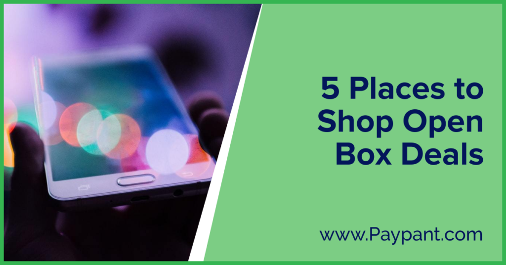 5 Places to Shop Open Box Deals- Paypant.com