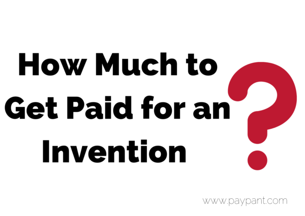How much to get paid for an invention www.paypant.com