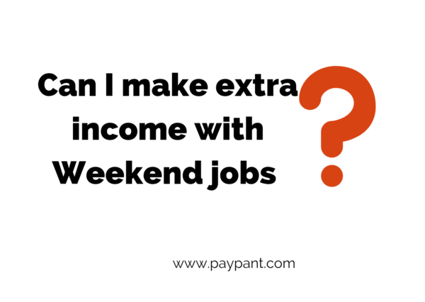 Make extra income with weekend jobs www.paypant.com