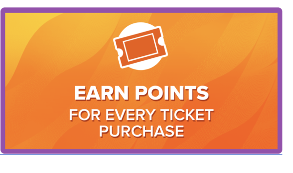 Earn points for every ticket purchase